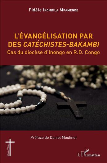 Couverture du livre « L'évangélisation par des catéchistes-bakambi : cas du diocèse d'Inongo en R. D. Congo » de Fidele Ikombila Mpamende aux éditions L'harmattan