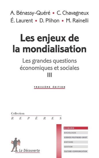 Couverture du livre « Les grandes questions économiques et sociales t.3 ; les enjeux de la mondialisation » de Agnes Benassy-Quere et Christian Chavagneux et Rainelli/Michel et Dominique Plihon et Eloi Laurent aux éditions La Decouverte