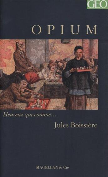 Couverture du livre « Opium » de Jules Boissiere aux éditions Magellan & Cie