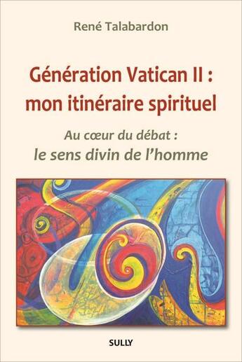 Couverture du livre « Génération Vatican II ; mon itinéraire spirituel » de Rene Talabardon aux éditions Sully