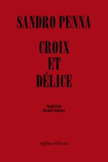 Couverture du livre « Croix et délice et autres poèmes » de Sandro Penna aux éditions Ypsilon