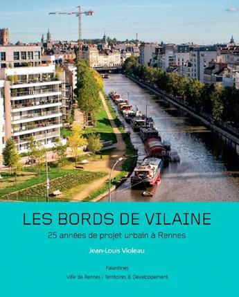 Couverture du livre « Les bords de Vilaine ; 25 années de projet urbain à Rennes » de Jean-Louis Violeau aux éditions Palantines