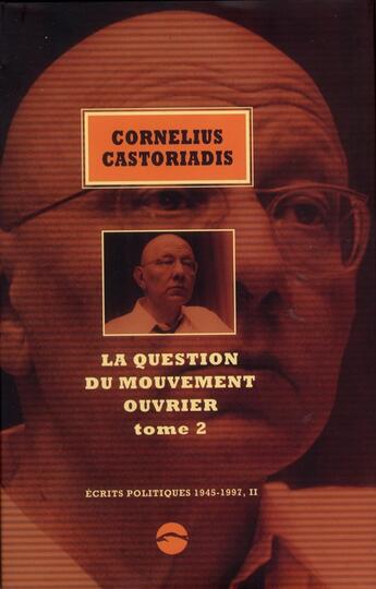 Couverture du livre « Écrits politiques 1945-1997 t.1 ; la question du mouvement ouvrier t.2 » de Cornelius Castoriadis aux éditions Editions Du Sandre