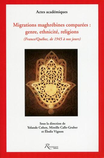 Couverture du livre « Migrations maghrébines comparées : genre, ethnicité, religions (France-Québec de 1945 à nos jours) » de  aux éditions Riveneuve