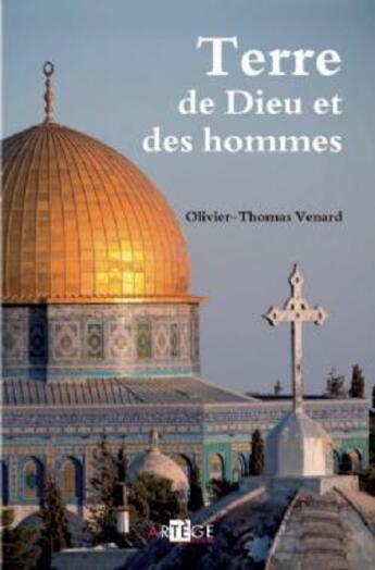 Couverture du livre « Terre de Dieu et des hommes » de Olivier-Thomas Venard aux éditions Artege