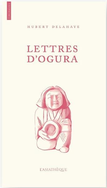 Couverture du livre « Lettres d'Ogura » de Hubert Delahaye aux éditions Asiatheque
