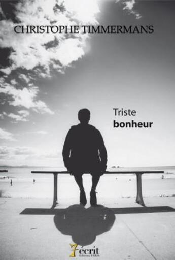 Couverture du livre « Triste bonheur » de Timmerman Christophe aux éditions 7 Ecrit