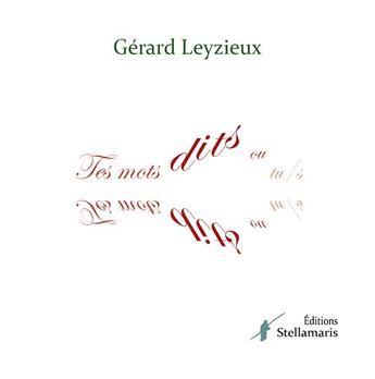 Couverture du livre « Tes mots dits ou tu/s » de Gerard Leyzieux aux éditions Stellamaris