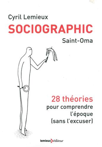 Couverture du livre « Sociographic ; 23 théories pour comprendre l'époque (sans l'excuser) » de Cyril Lemieux et Saint Oma aux éditions Lemieux