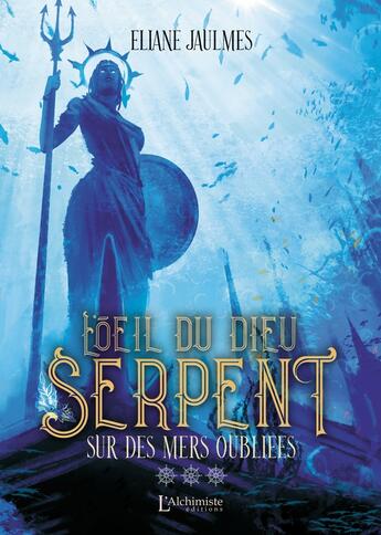 Couverture du livre « L'oeil du dieu serpent Tome 3 : Sur des mers oubliées » de Eliane Jaulmes aux éditions L'alchimiste