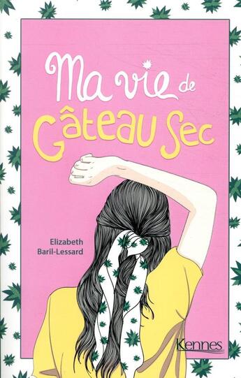 Couverture du livre « Ma vie de gâteau sec » de Elizabeth Baril-Lessard aux éditions Kennes Editions