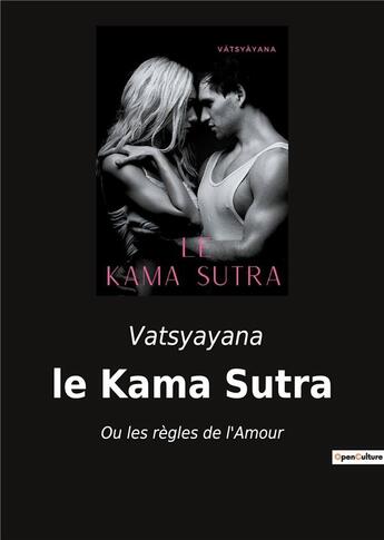 Couverture du livre « Le kama sutra : ou les règles de l'amour » de Vatsyayana aux éditions Culturea