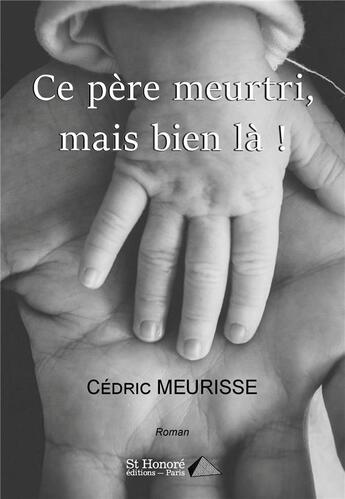 Couverture du livre « Ce pere meurtri, mais bien la ! » de Meurisse Cedric aux éditions Saint Honore Editions