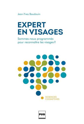 Couverture du livre « Expert en visages ; pourquoi l'est-on ? comment le devient-on, pourquoi ne l'est-on plus ? » de Jean-Yves Baudouin aux éditions Pu De Grenoble