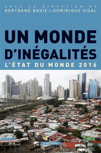 Couverture du livre « Un monde d'inégalités ; l'état du monde 2016 » de Bertrand Badie aux éditions La Decouverte