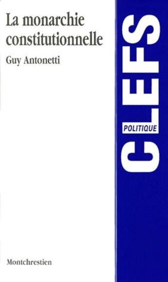 Couverture du livre « La monarchie constitutionnelle » de Guy Antonetti aux éditions Lgdj