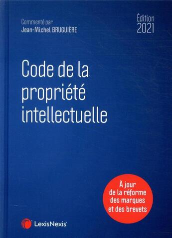 Couverture du livre « Code de la propriete intellectuelle (édition 2021) » de Jean-Michel Bruguiere et Michel Vivant aux éditions Lexisnexis