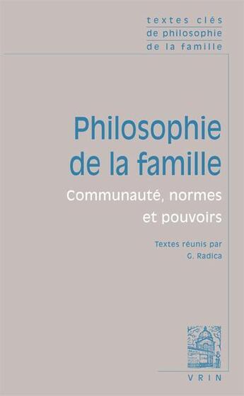 Couverture du livre « Philosophie de la famille ; communauté, normes et pouvoirs » de  aux éditions Vrin