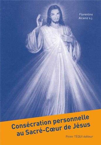 Couverture du livre « Consécration personnelle au Sacré-Coeur de Jésus » de Alcaniz aux éditions Tequi