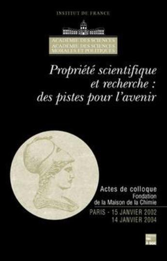 Couverture du livre « Propriete scientifique et recherche : des pistes pour l'avenir (actes de colloque fondation de la ma » de Academie Des Science aux éditions Tec Et Doc