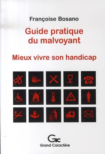 Couverture du livre « Guide pratique du malvoyant ; mieux vivre son handicap » de Francoise Bosano aux éditions Grand Caractere