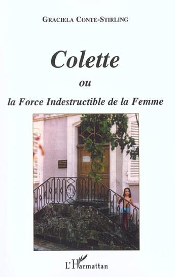 Couverture du livre « Colette ou la force indestructible de la femme » de Conte-Stirling G. aux éditions L'harmattan