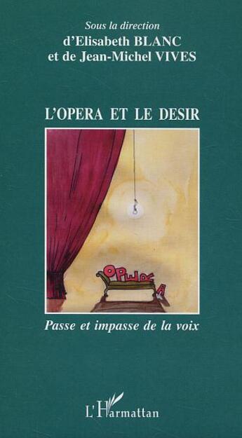 Couverture du livre « L'opera et le desir - passe et impasse de la voix » de  aux éditions L'harmattan