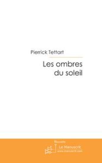 Couverture du livre « Les ombres du soleil » de Pierrick Tettart aux éditions Le Manuscrit