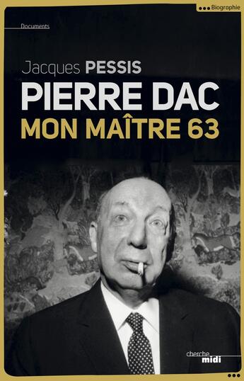 Couverture du livre « Pierre Dac ; mon maître 63 » de Jacques Pessis aux éditions Cherche Midi