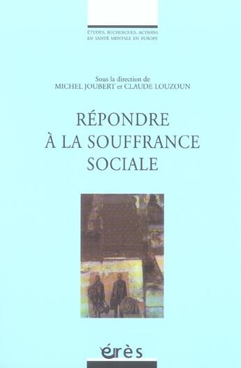 Couverture du livre « Repondre a la souffrance sociale » de Joubert Michel/Louzo aux éditions Eres