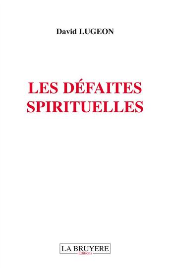 Couverture du livre « Les défaites spirituelles » de David Lugeon aux éditions La Bruyere