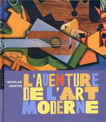 Couverture du livre « L'aventure de l'art moderne » de Nicolas Martin aux éditions Hazan