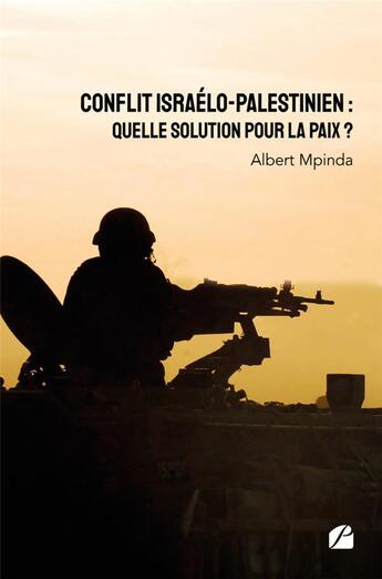 Couverture du livre « Conflit israélo-palestinien : quelle solution pour la paix ? » de Albert Mpinda aux éditions Du Pantheon