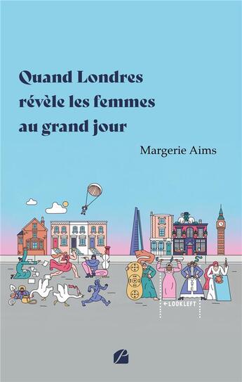 Couverture du livre « Quand Londres révèle les femmes au grand jour » de Margerie Aims aux éditions Editions Du Panthéon