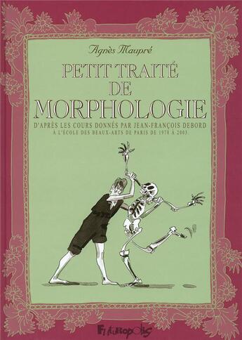 Couverture du livre « Petit traité de morphologie ; d'après les cours donnés par Jean-François Debord à l'école des Beaux-Arts de Paris de 1978 à 2003 » de Agnes Maupre aux éditions Futuropolis