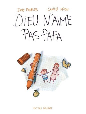 Couverture du livre « Dieu n'aime pas papa » de Camille Moog et Davy Mourier aux éditions Delcourt