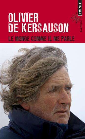 Couverture du livre « Le monde comme il me parle » de Olivier De Kersauson aux éditions Points