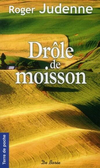 Couverture du livre « Drôle de moisson » de Roger Judenne aux éditions De Boree