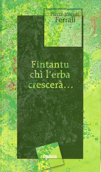 Couverture du livre « Fintantu chi l'erba crescera » de Pierre-Joseph Ferrali aux éditions Albiana