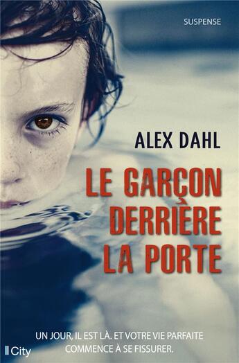 Couverture du livre « Le garçon derrière la porte » de Alex Dahl aux éditions City