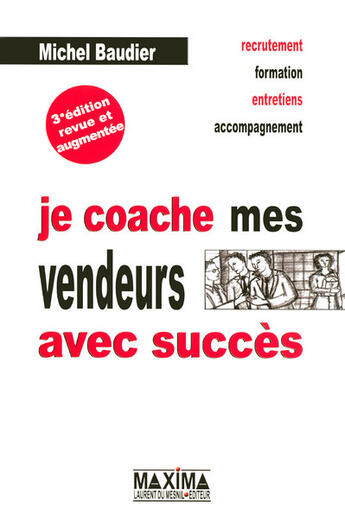 Couverture du livre « Je coache mes vendeurs avec succès (3e édition) » de Michel Baudier aux éditions Maxima