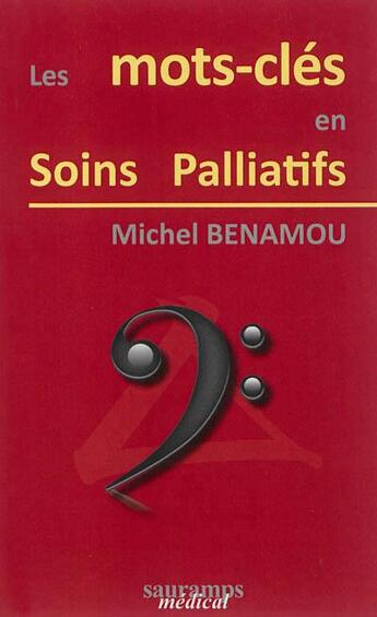 Couverture du livre « Les mots-clés en soins palliatifs » de Michel Benamou aux éditions Sauramps Medical