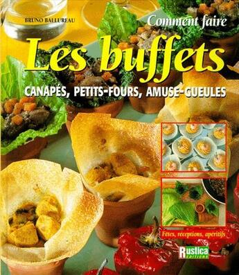 Couverture du livre « Les buffets ; canapés, petits-fours, amuse-gueules » de Bruno Ballureau aux éditions Rustica