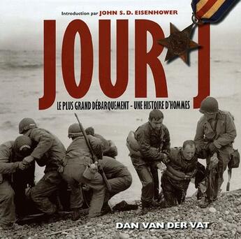 Couverture du livre « Jour j ; le livre du 60e anniversaire du débarquement ; une histoire d'hommes » de Dan Van Der Vat aux éditions Heimdal