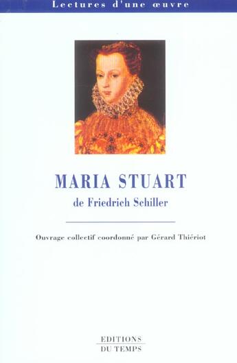 Couverture du livre « Maria Stuart, de Friedrich Schiller » de Gerard Thieriot aux éditions Editions Du Temps