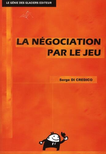 Couverture du livre « La négociation par le jeu ; BTS NRC (édition 2012) » de Serge Di Credico aux éditions Genie Des Glaciers