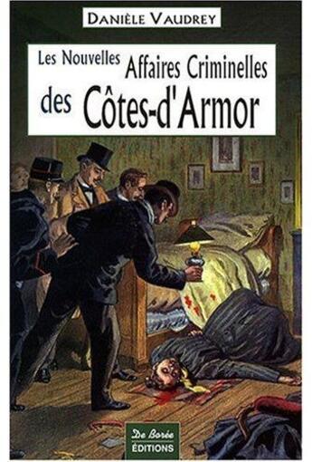 Couverture du livre « Côtes-d'Armor nouvelles affaires criminelles » de Daniele Vaudrey aux éditions De Boree