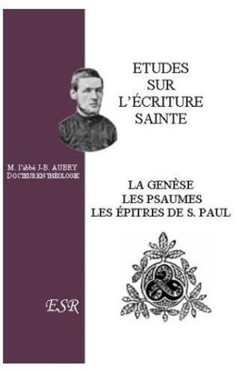 Couverture du livre « Études de l'écriture sainte ; la genèse, les psaumes, les épitres de Saint Paul » de Jean-Baptiste Aubry aux éditions Saint-remi