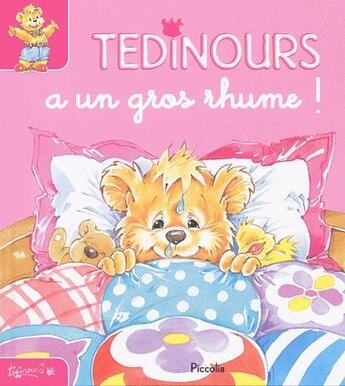 Couverture du livre « Tedinours a un gros rhume ! » de  aux éditions Piccolia