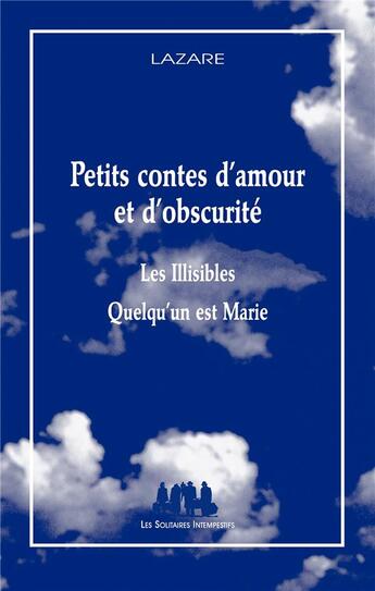 Couverture du livre « Petits contes d'amour et d'obscurité » de Lazare aux éditions Solitaires Intempestifs